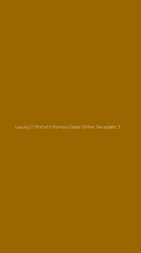 Tampilan Antarmuka Aplikasi Luxury21 Portal Informasi Game Online Terupdate - 3