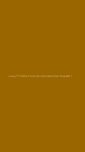 Tampilan Antarmuka Aplikasi Luxury777 Daftar Portal Informasi Game Online Terupdate - 1