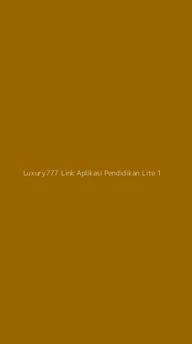 Tampilan Antarmuka Aplikasi Luxury777 Link Aplikasi Pendidikan Lite - 1