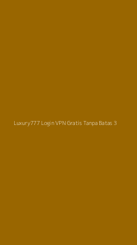 Tampilan Antarmuka Aplikasi Luxury777 Login Vpn Gratis Tanpa Batas - 3