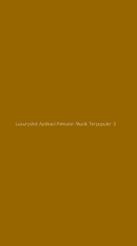 Tampilan Antarmuka Aplikasi Luxuryslot Aplikasi Pemutar Musik Terpopuler - 3