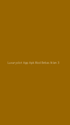 Tampilan Antarmuka Aplikasi Luxuryslot App Apk Mod Bebas Iklan - 3