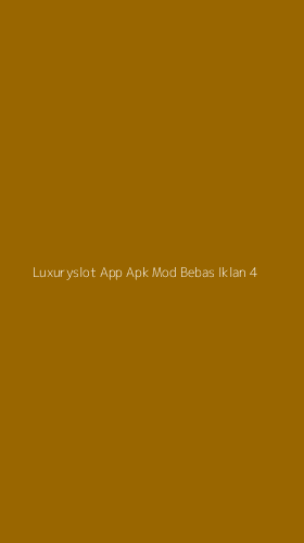Tampilan Antarmuka Aplikasi Luxuryslot App Apk Mod Bebas Iklan - 4