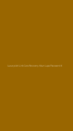 Tampilan Antarmuka Aplikasi Luxuryslot Link Cara Recovery Akun Lupa Password - 4