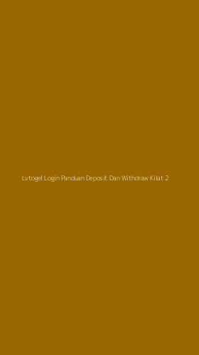 Tampilan Antarmuka Aplikasi Lvtogel Login Panduan Deposit Dan Withdraw Kilat - 2