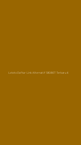 Tampilan Antarmuka Aplikasi Lxtoto Daftar Link Alternatif Sbobet Terbaru - 4