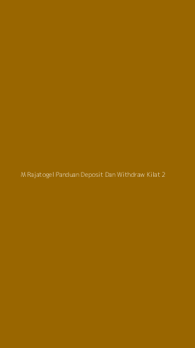 Tampilan Antarmuka Aplikasi M Rajatogel Panduan Deposit Dan Withdraw Kilat - 2