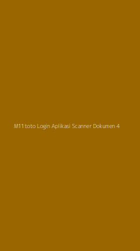 Tampilan Antarmuka Aplikasi M11toto Login Aplikasi Scanner Dokumen - 4