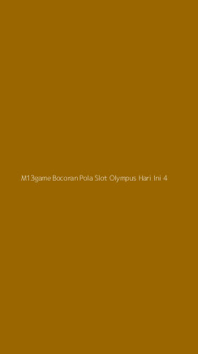 Tampilan Antarmuka Aplikasi M13game Bocoran Pola Slot Olympus Hari Ini - 4