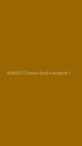 Tampilan Antarmuka Aplikasi M2mslot Desain Grafis Android - 1