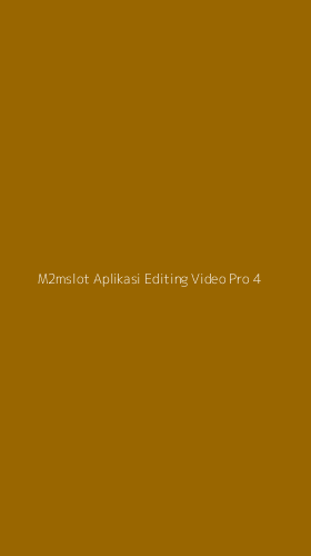Tampilan Antarmuka Aplikasi M2mslot Aplikasi Editing Video Pro - 4