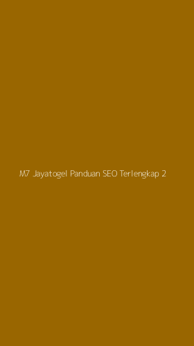 Tampilan Antarmuka Aplikasi M7 Jayatogel Panduan Seo Terlengkap - 2