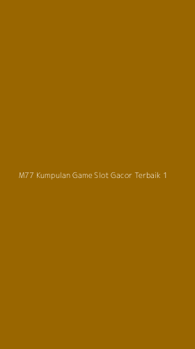 Tampilan Antarmuka Aplikasi M77 Kumpulan Game Slot Gacor Terbaik - 1