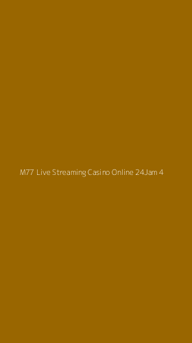 Tampilan Antarmuka Aplikasi M77 Live Streaming Casino Online 24jam - 4