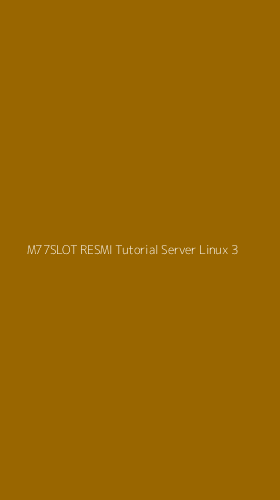 Tampilan Antarmuka Aplikasi M77slot Resmi Tutorial Server Linux - 3