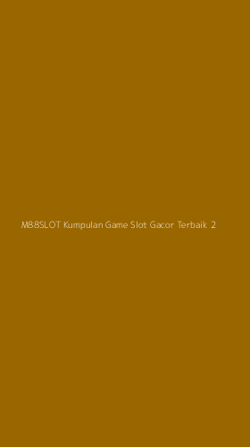 Tampilan Antarmuka Aplikasi M88slot Kumpulan Game Slot Gacor Terbaik - 2