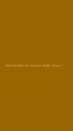 Tampilan Antarmuka Aplikasi Macanasia88 Link Alternatif Sbobet Terbaru - 1