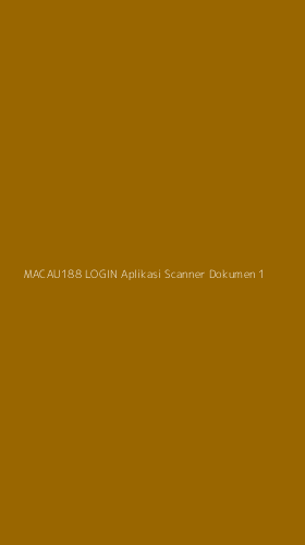 Tampilan Antarmuka Aplikasi Macau188 Login Aplikasi Scanner Dokumen - 1