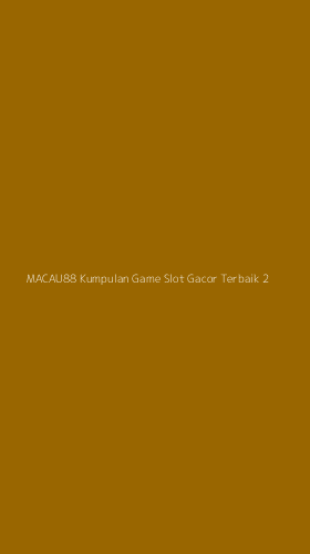 Tampilan Antarmuka Aplikasi Macau88 Kumpulan Game Slot Gacor Terbaik - 2