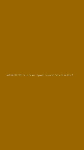 Tampilan Antarmuka Aplikasi Macauslot88 Situs Resmi Layanan Customer Service 24jam - 2
