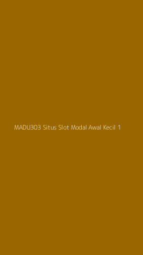 Tampilan Antarmuka Aplikasi Madu303 Situs Slot Modal Awal Kecil - 1