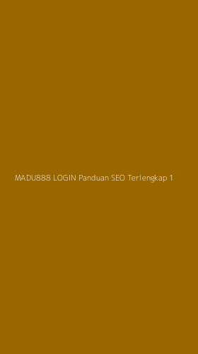 Tampilan Antarmuka Aplikasi Madu888 Login Panduan Seo Terlengkap - 1