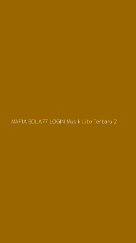 Tampilan Antarmuka Aplikasi Mafia Bola77 Login Musik Lite Terbaru - 2