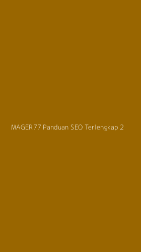 Tampilan Antarmuka Aplikasi Mager77 Panduan Seo Terlengkap - 2