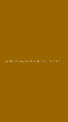 Tampilan Antarmuka Aplikasi Magnum77 Kumpulan Game Slot Gacor Terbaik - 3