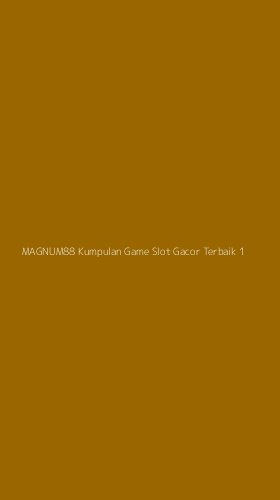 Tampilan Antarmuka Aplikasi Magnum88 Kumpulan Game Slot Gacor Terbaik - 1