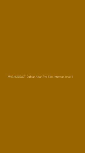 Tampilan Antarmuka Aplikasi Magnumslot Daftar Akun Pro Slot Internasional - 1