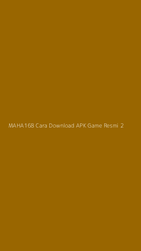 Tampilan Antarmuka Aplikasi Maha168 Cara Download Apk Game Resmi - 2