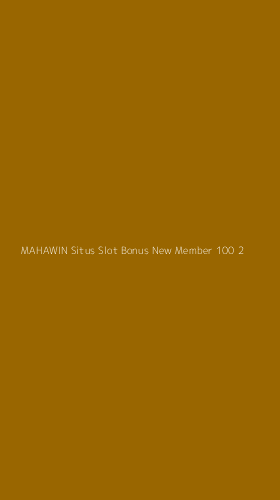 Tampilan Antarmuka Aplikasi Mahawin Situs Slot Bonus New Member 100 - 2