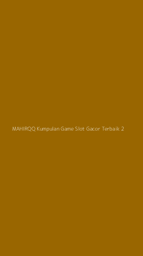 Tampilan Antarmuka Aplikasi Mahirqq Kumpulan Game Slot Gacor Terbaik - 2