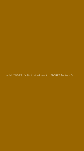 Tampilan Antarmuka Aplikasi Mahjong77 Login Link Alternatif Sbobet Terbaru - 2