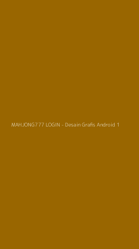 Tampilan Antarmuka Aplikasi MAHJONG777 LOGIN - Desain Grafis Android - 1