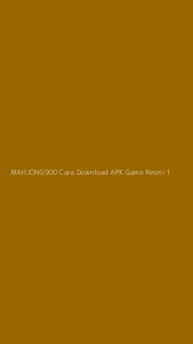 Tampilan Antarmuka Aplikasi Mahjong900 Cara Download Apk Game Resmi - 1