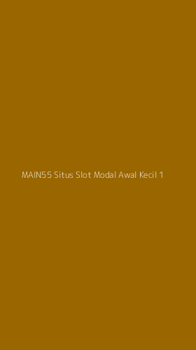 Tampilan Antarmuka Aplikasi Main55 Situs Slot Modal Awal Kecil - 1