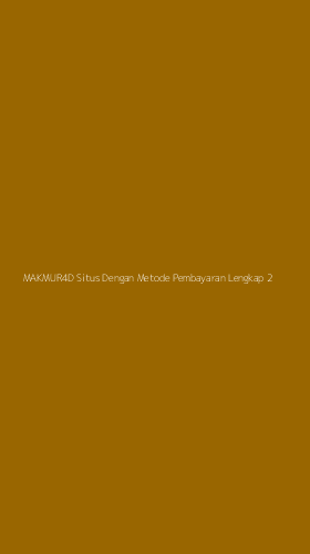 Tampilan Antarmuka Aplikasi Makmur4d Situs Dengan Metode Pembayaran Lengkap - 2