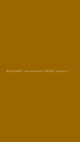 Tampilan Antarmuka Aplikasi Malakabet Link Alternatif Sbobet Terbaru - 1
