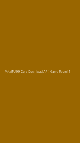 Tampilan Antarmuka Aplikasi Mampu99 Cara Download Apk Game Resmi - 1