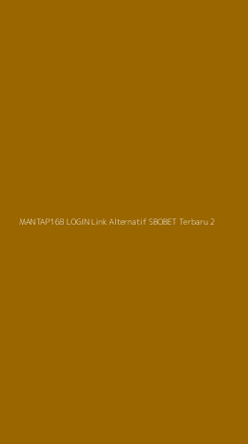 Tampilan Antarmuka Aplikasi Mantap168 Login Link Alternatif Sbobet Terbaru - 2