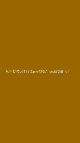 Tampilan Antarmuka Aplikasi Mantapslot88 Game Rpg Android Offline - 1