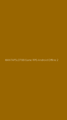 Tampilan Antarmuka Aplikasi Mantapslot88 Game Rpg Android Offline - 2