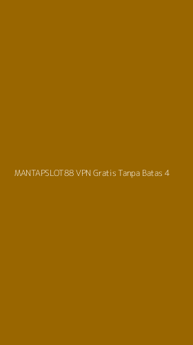 Tampilan Antarmuka Aplikasi Mantapslot88 Vpn Gratis Tanpa Batas - 4
