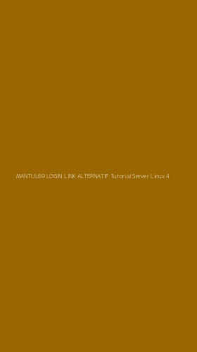 Tampilan Antarmuka Aplikasi Mantul69 Login Link Alternatif Tutorial Server Linux - 4