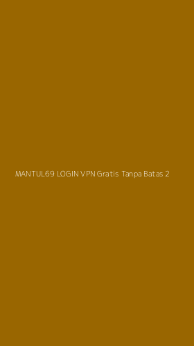Tampilan Antarmuka Aplikasi Mantul69 Login Vpn Gratis Tanpa Batas - 2