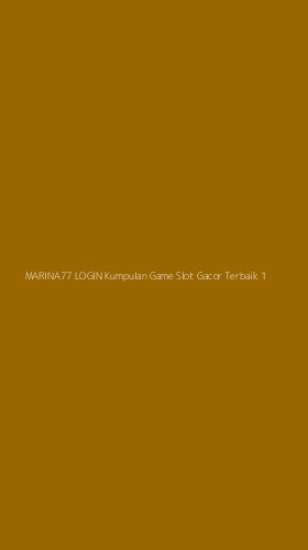 Tampilan Antarmuka Aplikasi Marina77 Login Kumpulan Game Slot Gacor Terbaik - 1