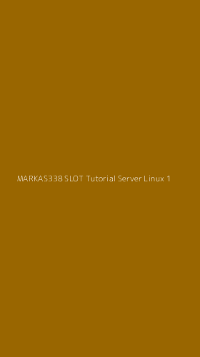 Tampilan Antarmuka Aplikasi Markas338 Slot Tutorial Server Linux - 1