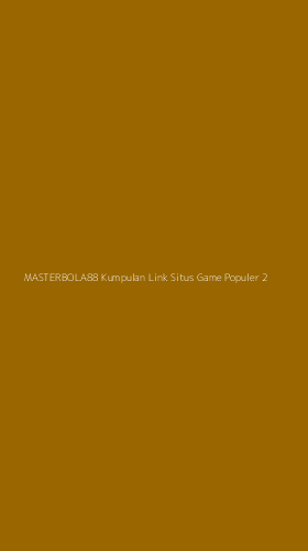 Tampilan Antarmuka Aplikasi Masterbola88 Kumpulan Link Situs Game Populer - 2